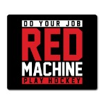 Коврик для мыши “Red Machine Do your job play hockey”